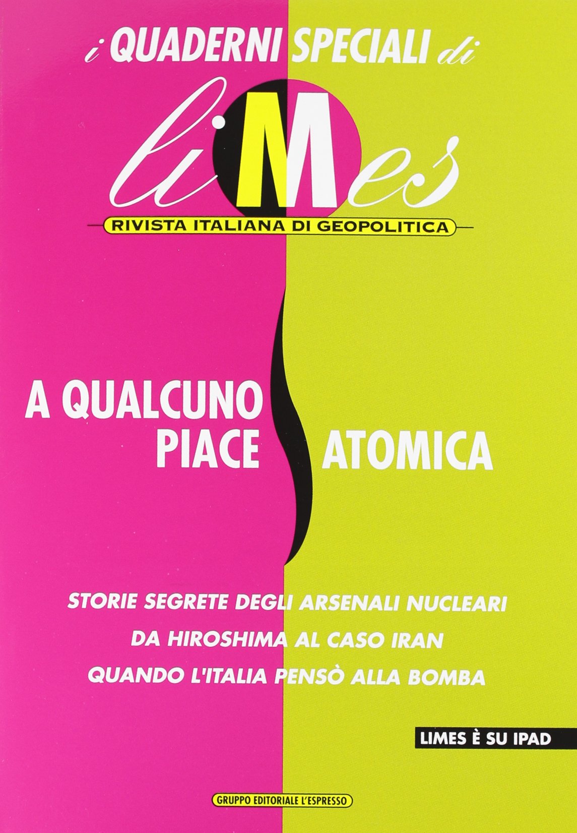 A qualcuno piace atomica. I quaderni speciali di Limes. Rivista italiana di geopolitica Reference Books