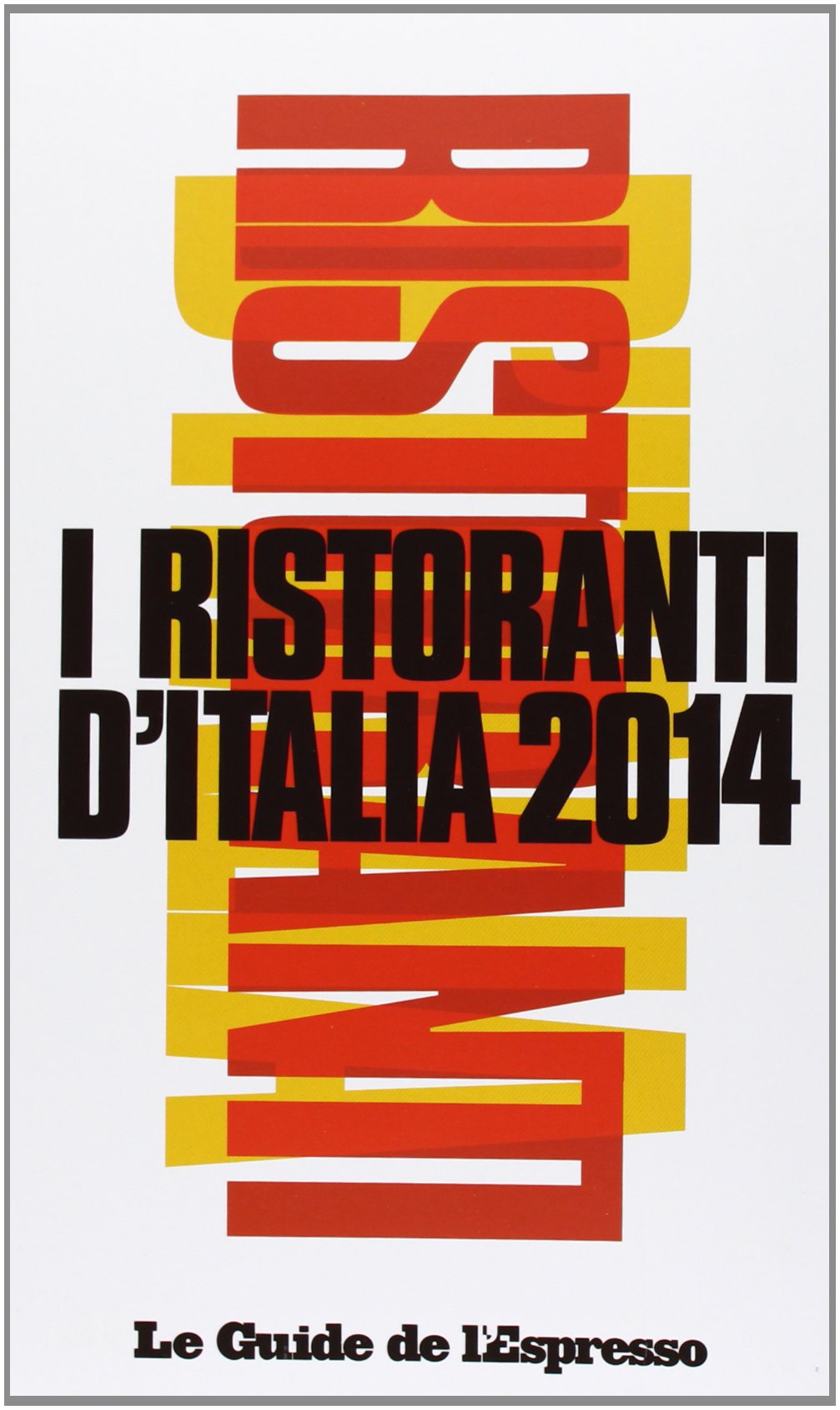 I ristoranti d'Italia 2014 Leisure, Home & Garden