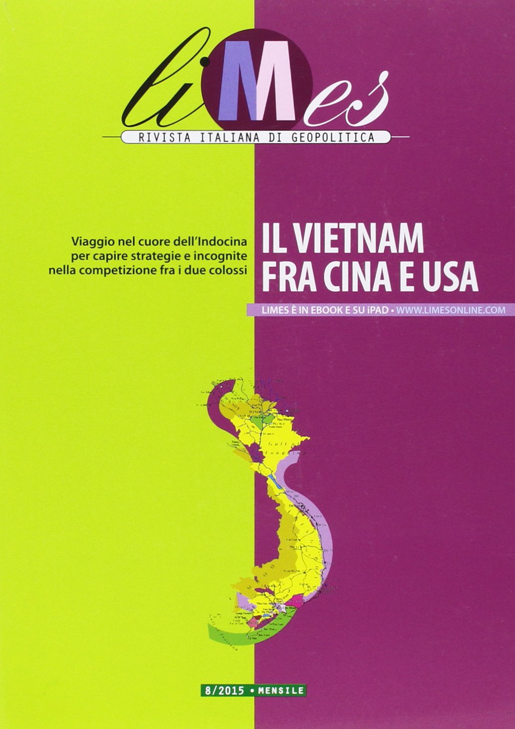 Limes. Rivista italiana di geopolitica. Il Vietnam fra Cina e USA (2015) (Vol. 8) Reference Books