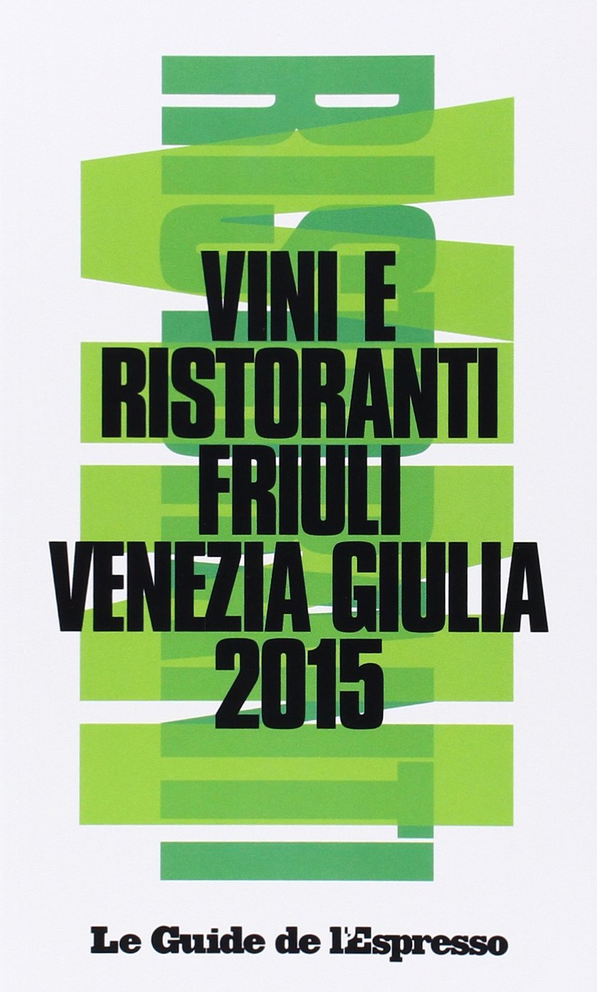 Vini & ristoranti del Friuli Venezia Giulia 2015 (Le guide de L'Espresso) Leisure, Home & Garden