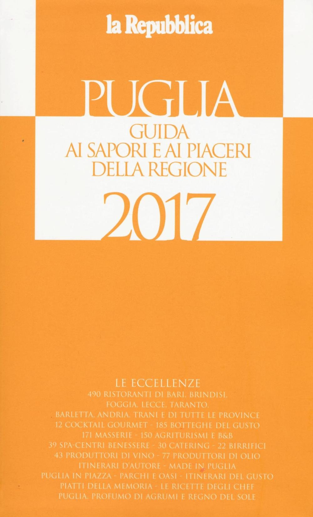 Puglia. Guida ai sapori e ai piaceri della regione 2017. Ediz. illustrata (La Repubblica. Grandi Guide) Leisure, Home & Garden