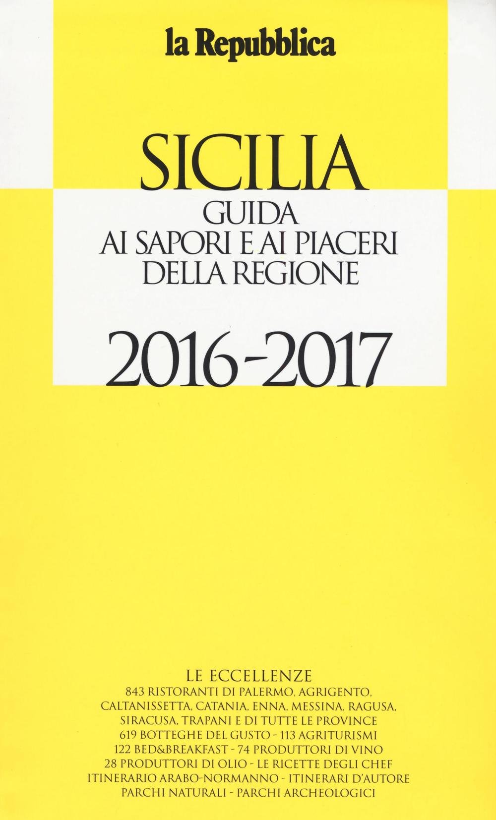 Sicilia. Guida ai sapori e ai piaceri della regione 2016-2017 book