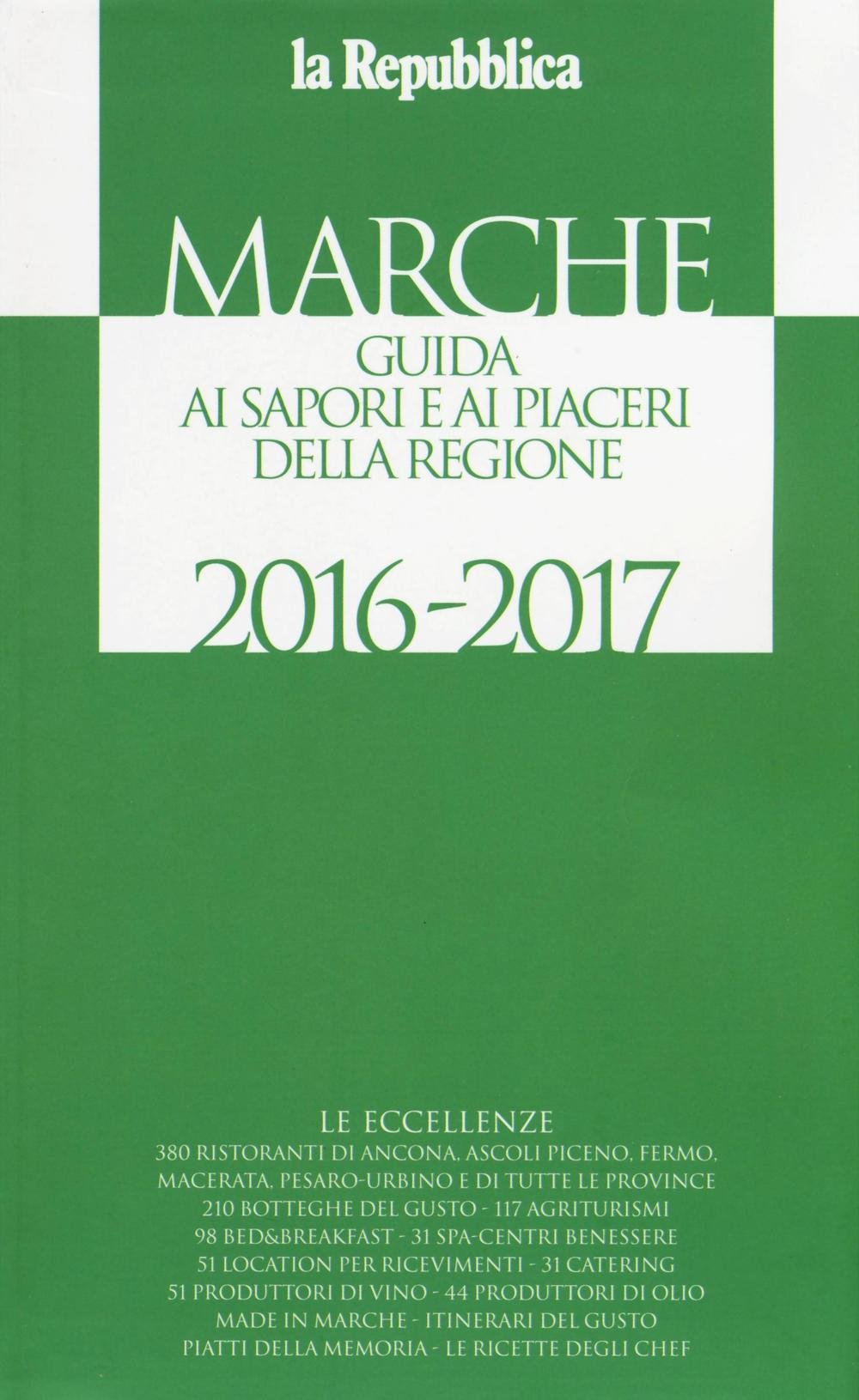 Marche. Guida ai sapori e ai piaceri della regione 2016-2017 (La Repubblica. Grandi Guide) Leisure, Home & Garden