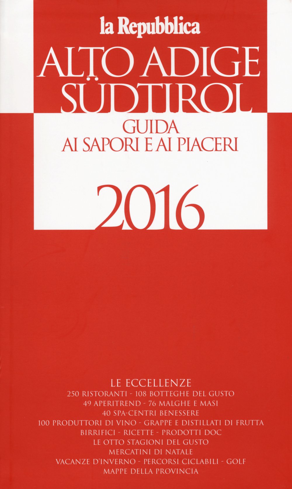 Alto Adige Südtirol. Guida ai sapori e ai piaceri della regione 2016 (La Repubblica. Grandi Guide) Leisure, Home & Garden