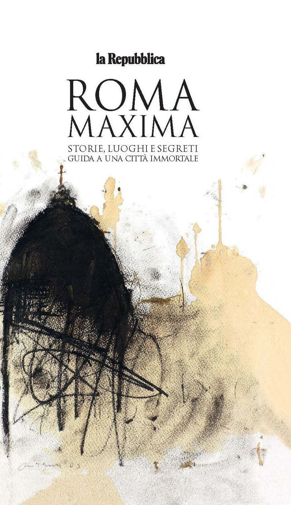 Roma Maxima. Storie, luoghi e segreti. Guida a una città immortale book