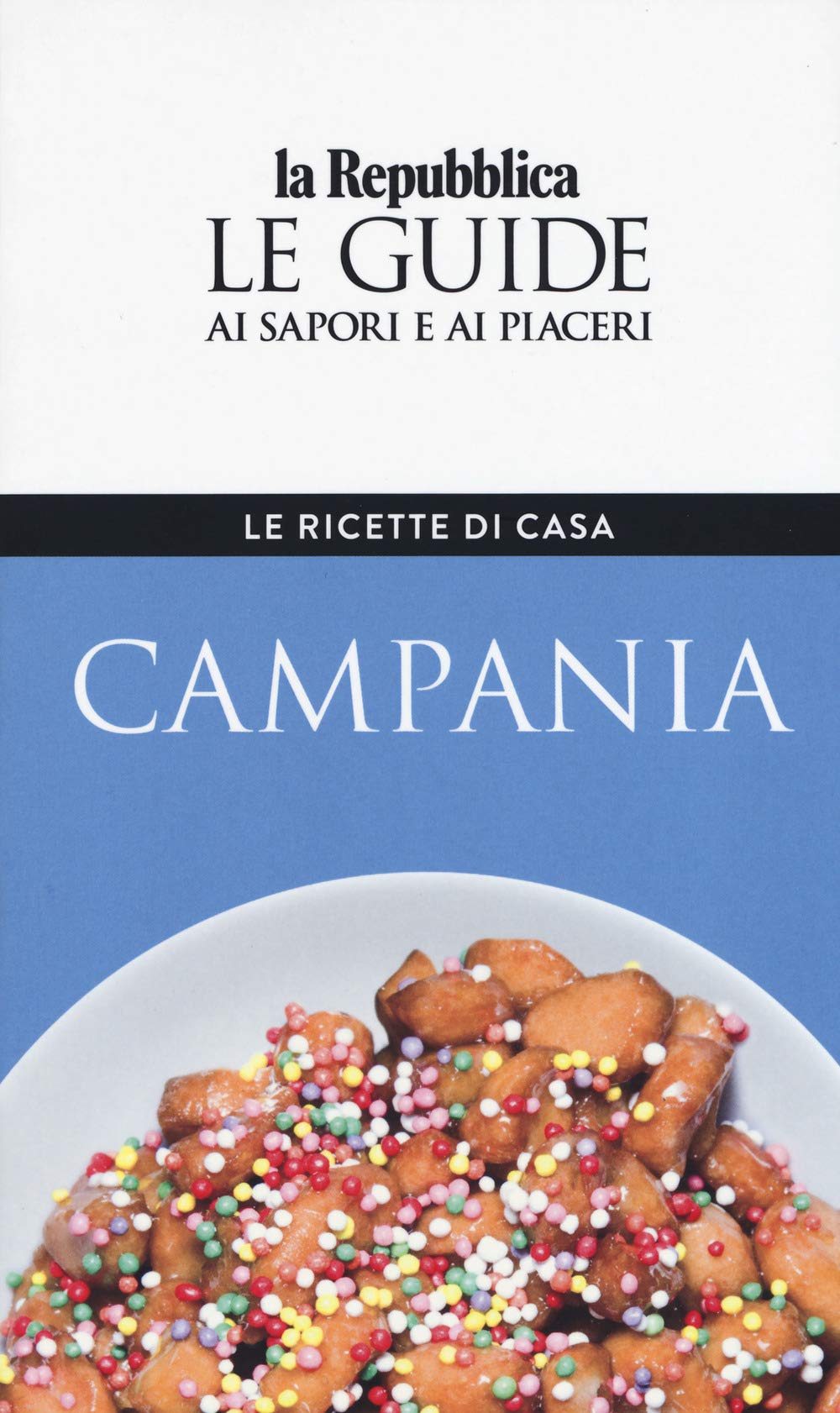 Campania. Le ricette di casa. Le guide ai sapori e ai piaceri della regione (Le Guide di Repubblica) Leisure, Home & Garden