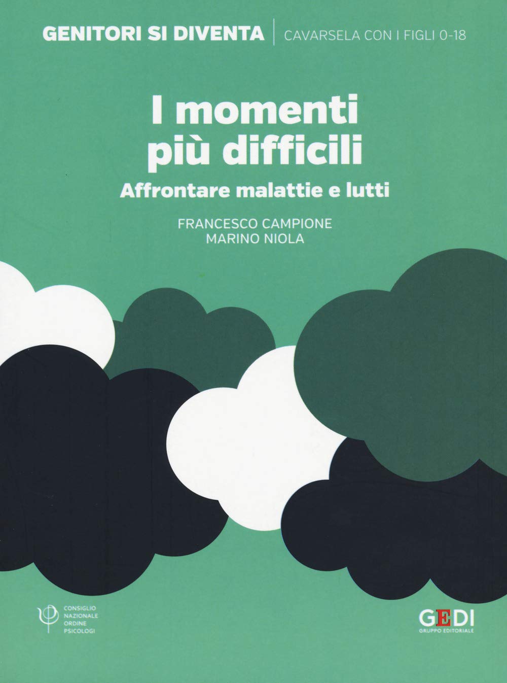I momenti più difficili. Affrontare malattie e lutti (Genitori si diventa) Psychology