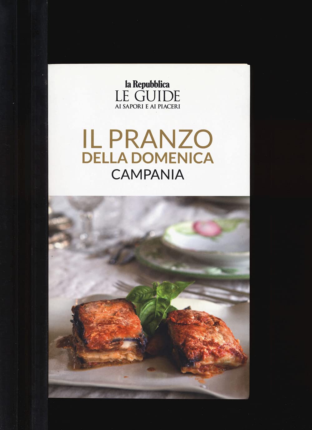 Il pranzo della domenica. Campania. Le guide ai sapori e ai piaceri book