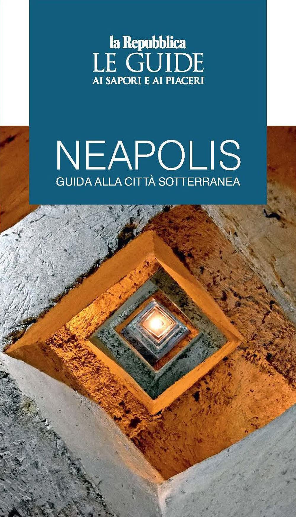 Neapolis. Guida alla città sotterranea. Le guide ai sapori e ai piaceri book