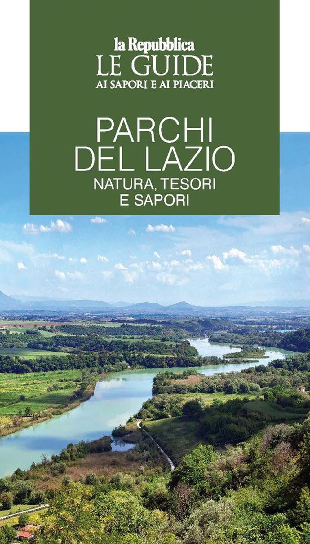 Parchi del Lazio. Natura, tesori e sapori. Le guide ai sapori e piaceri (Le Guide di Repubblica) Leisure, Home & Garden