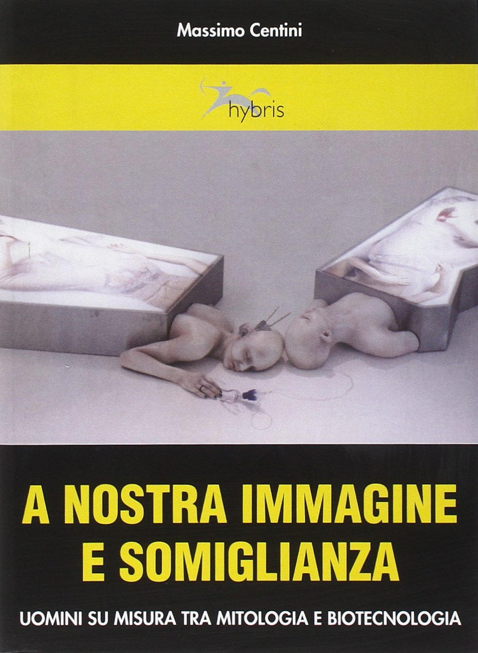 A nostra immagine e somiglianza. Uomini su misura tra mitologia e biotecnologia book