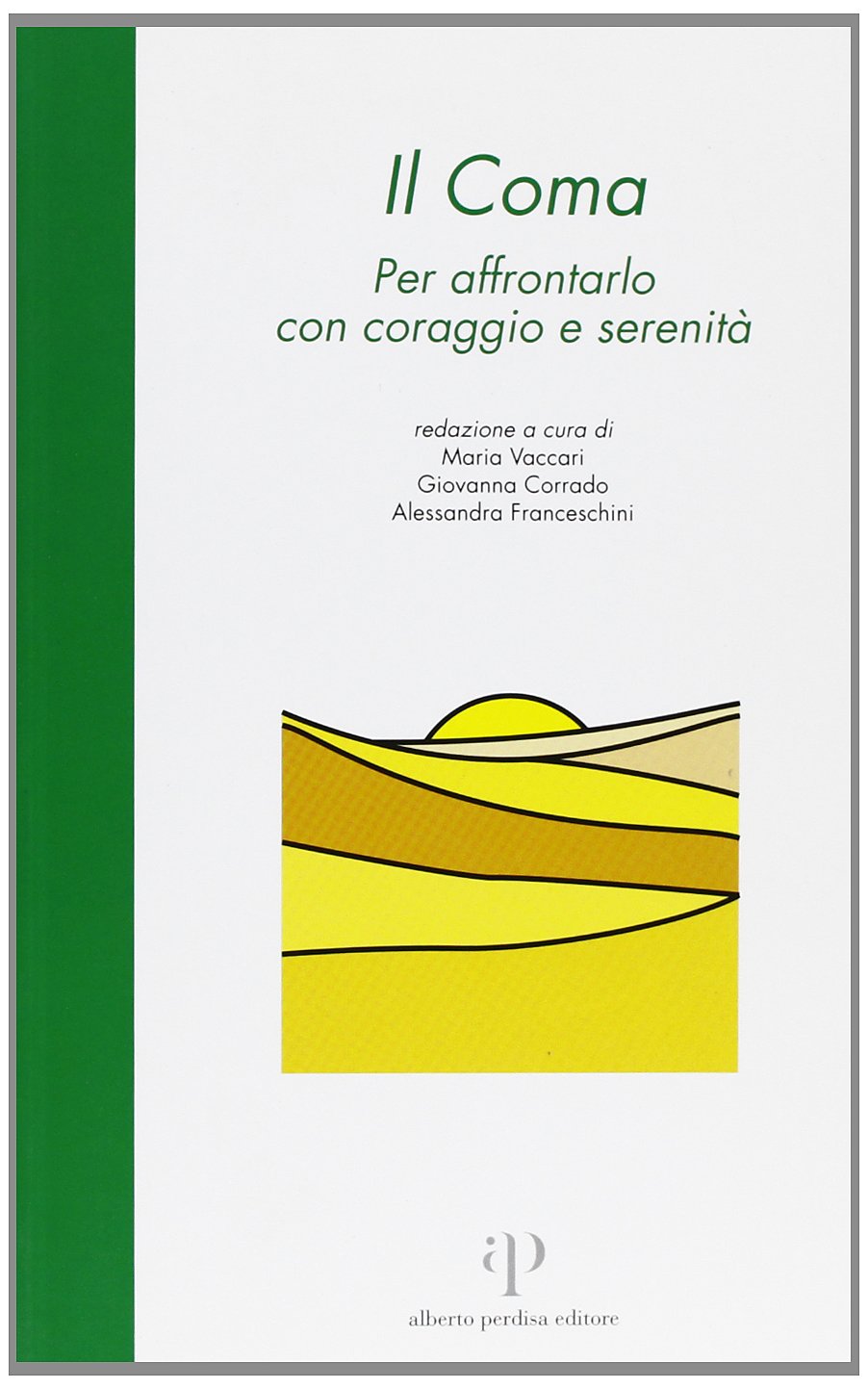 Il coma. Per affrontarlo con coraggio e serenità (Vol. 1) (La casa dei risvegli) Health, Nutrition & Fitness