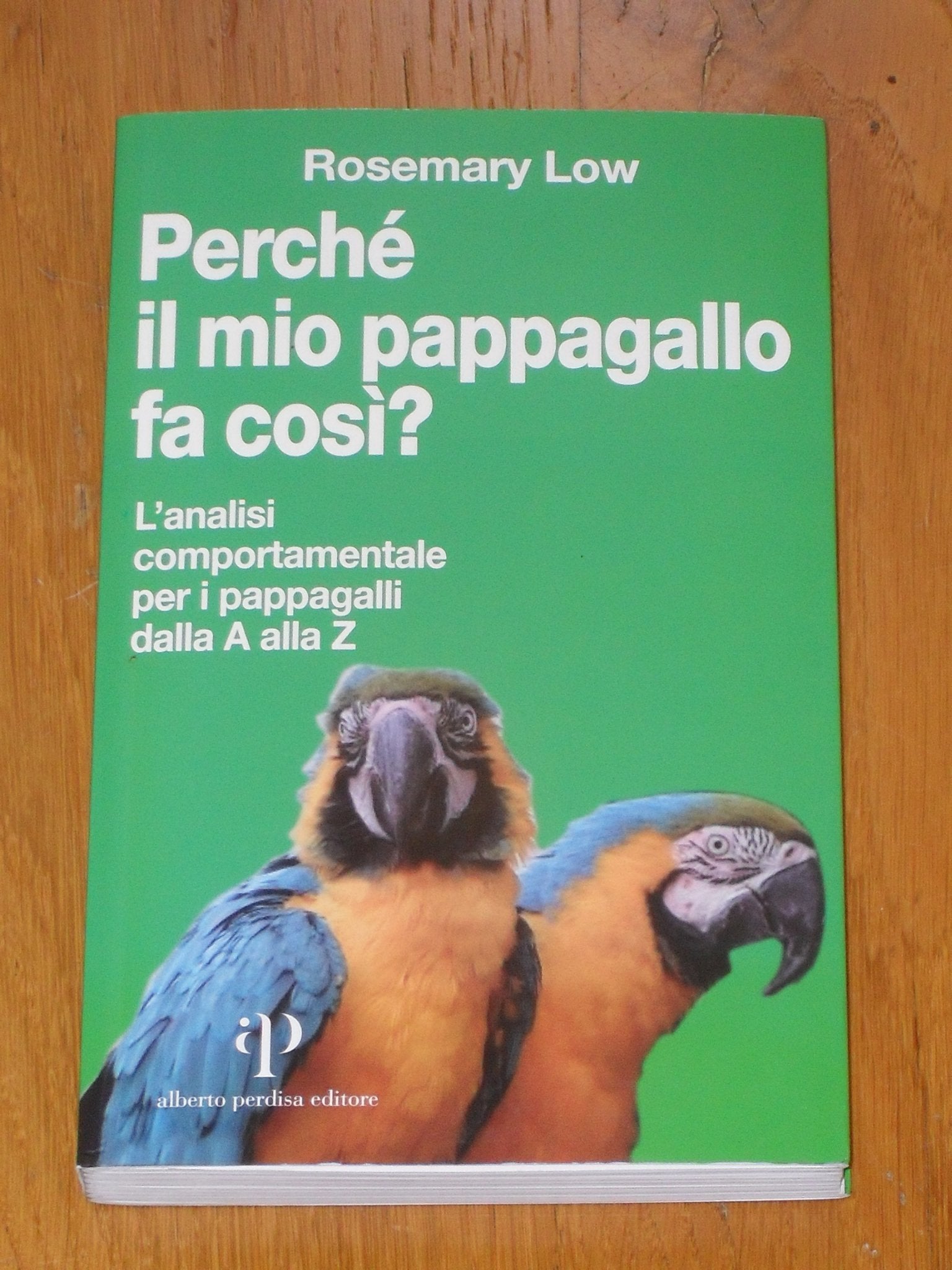 Perché il mio pappagallo fa così? L'analisi comportamentale per i pappagalli dalla A alla Z book