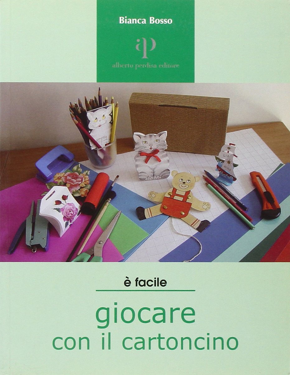 Giocare con il cartoncino. Proposte di lavori-gioco per ragazzi e non solo (Facile facile) Hobbies & Crafts