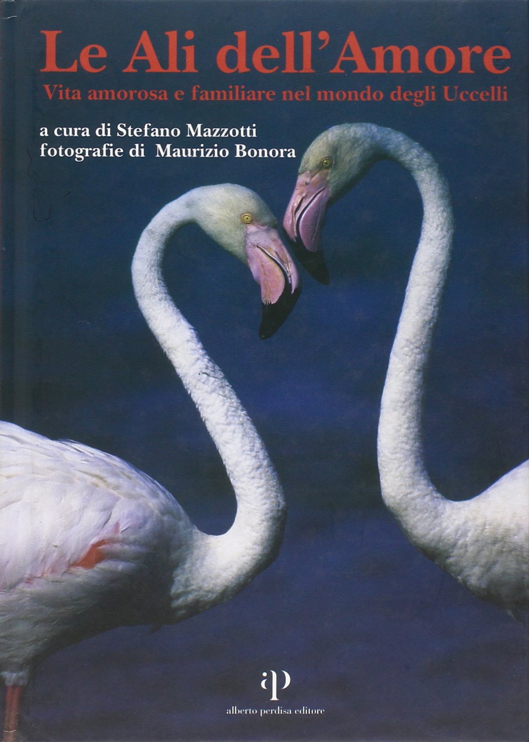Le ali dell'amore. Vita amorosa e familiare nel mondo degli uccelli Professional & Reference Books