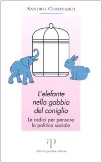 L'elefante nella gabbia del coniglio. Le radici per pensare la politica sociale Social Sciences