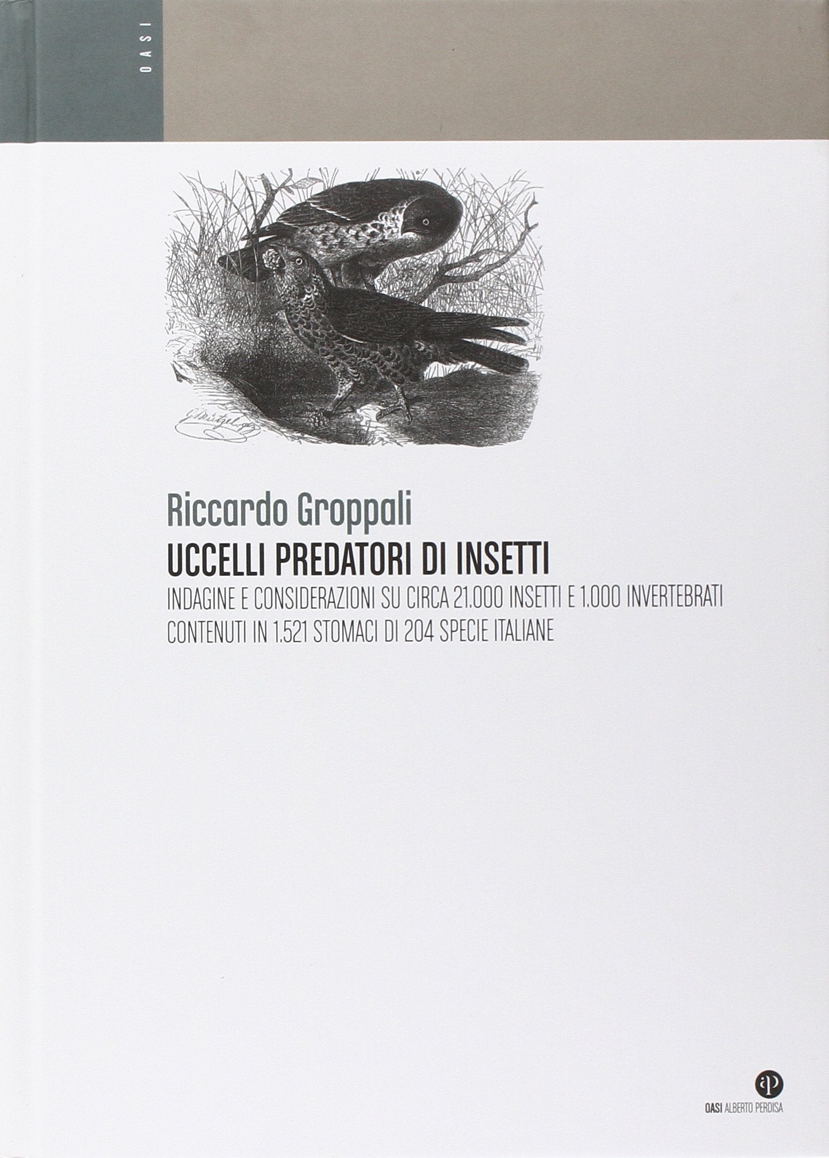 Uccelli predatori di insetti. Indagine e considerazioni su circa 21.000 insetti e 1.000 invertebrati contenuti in 1.521 stomaci di 204 specie italiane. Ediz. illustrata book