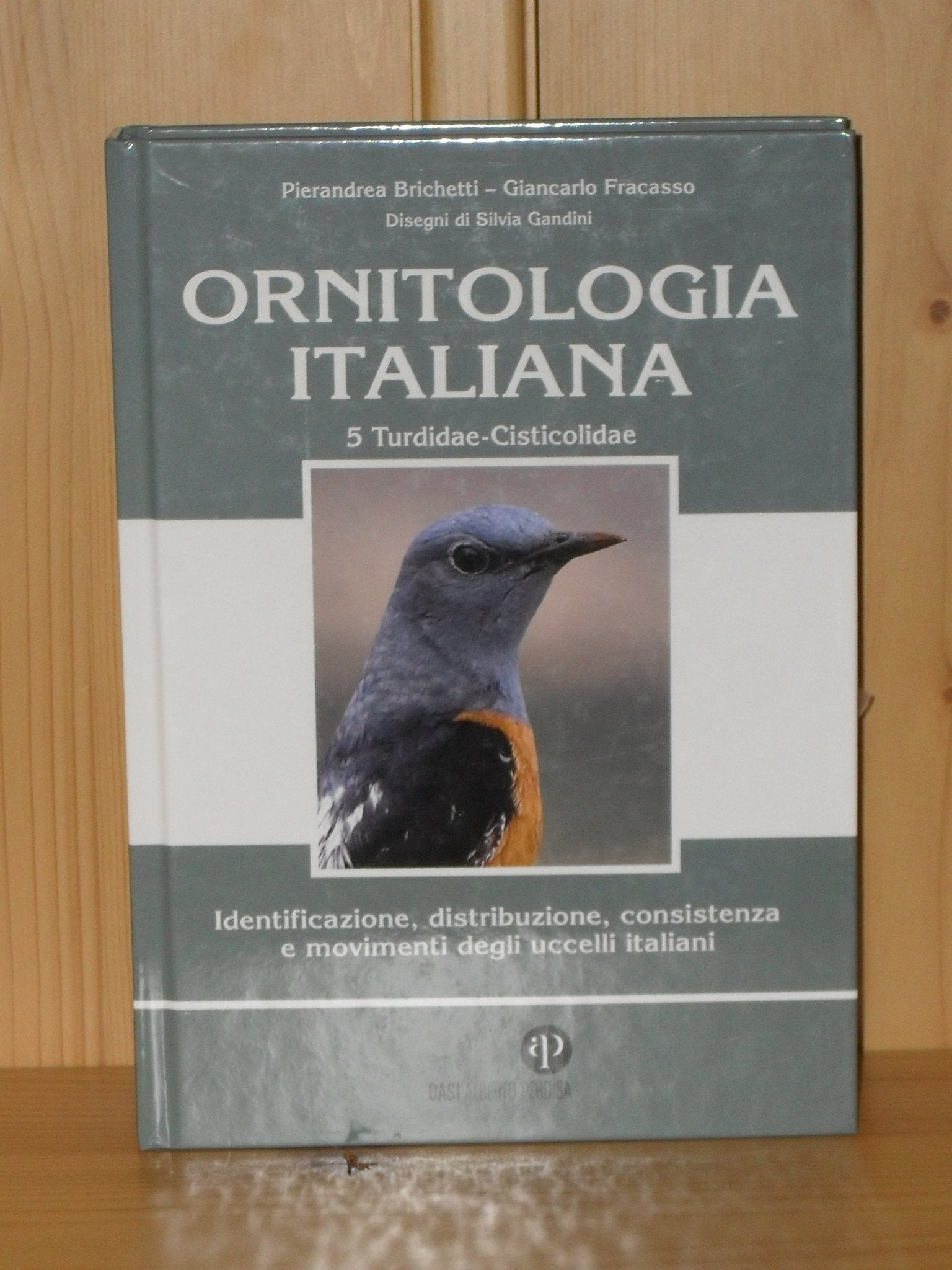 Ornitologia italiana. Identificazione, distribuzione, consistenza e movimenti degli uccelli italiani. Ediz. illustrata. Con CD Audio. Turdidae-Cisticolidae (Vol. 5) Natural Sciences