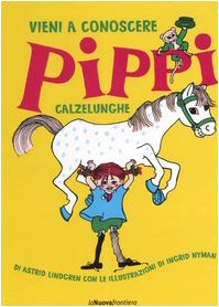 Vieni a conoscere Pippi Calzelunghe (Album illustrati) Novels & Short Stories