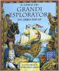 Il gioco dei grandi esploratori. Libro pop-up. Ediz. illustrata book