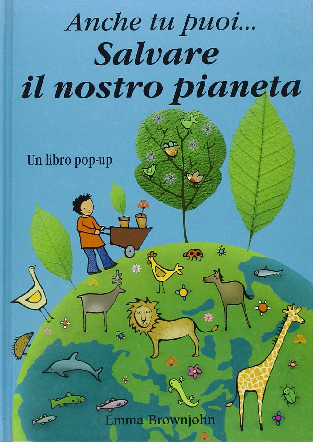 Anche tu puoi... salvare il nostro pianeta. Libro pop-up Natural Sciences