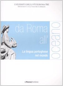 Da Roma all'oceano. La lingua portoghese nel mondo. Atti del convegno (Roma, 29-30 marzo 2007) (Saggi. Letteratura) Social Sciences