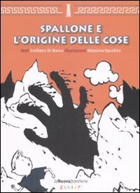 Spallone e l'origine delle cose. Ediz. illustrata book
