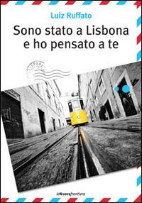 Sono stato a Lisbona e ho pensato a te book