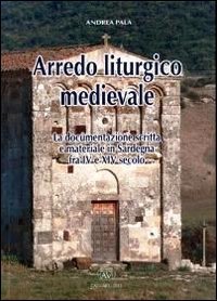 Arredo liturgico medievale. La documentazione scritta e materiale in Sardegna fra IV e XIV secolo Philosophy