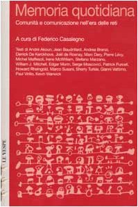 Memoria quotidiana. Comunità e comunicazione nell'era delle reti (Saggi) Media & Communication