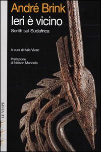 Ieri è vicino. Scritti sul Sudafrica (Saggi) Books