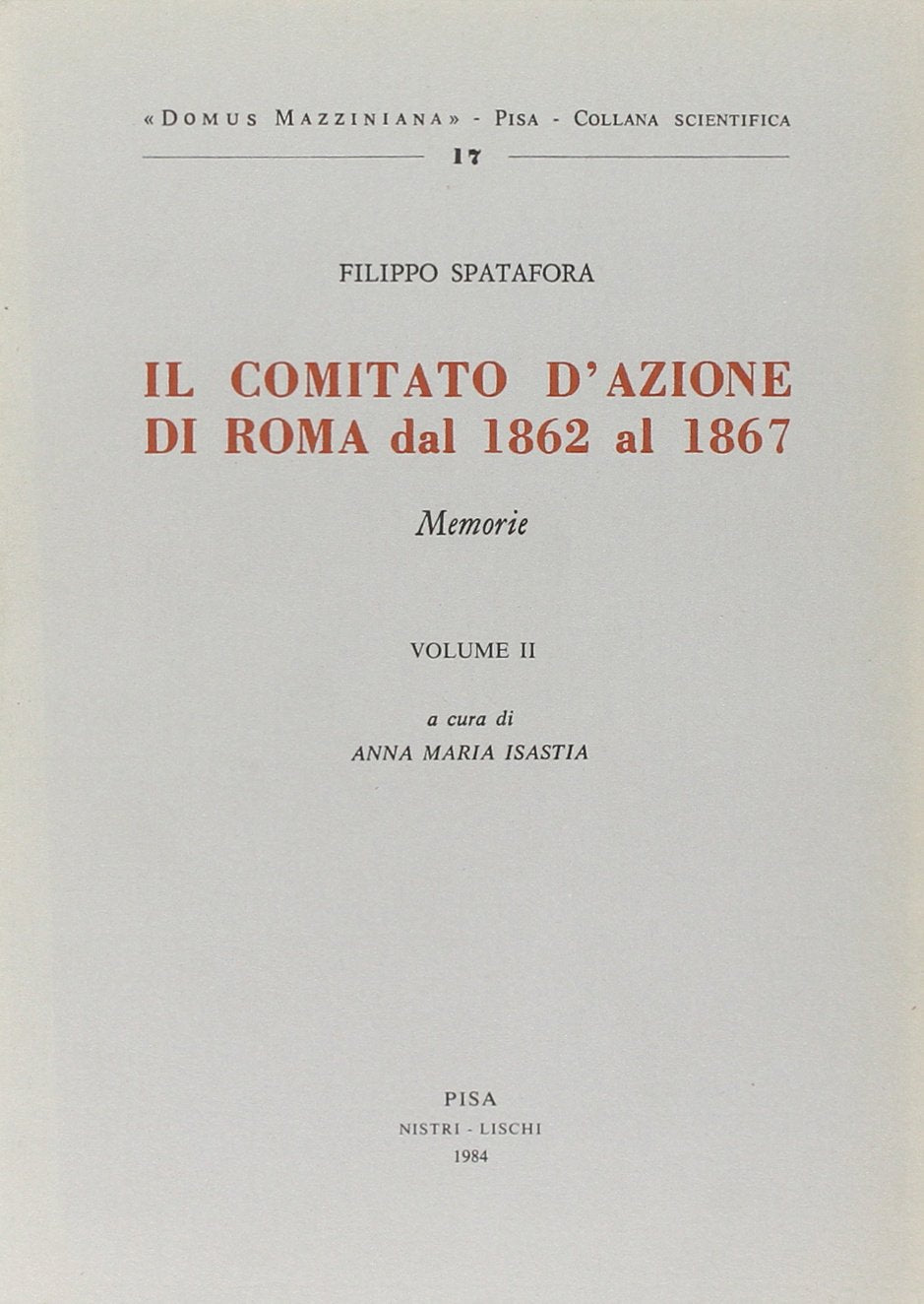 Il comitato d'azione di Roma dal 1862 al 1867 (Vol. 2) (Domus Mazziniana) Politics & History
