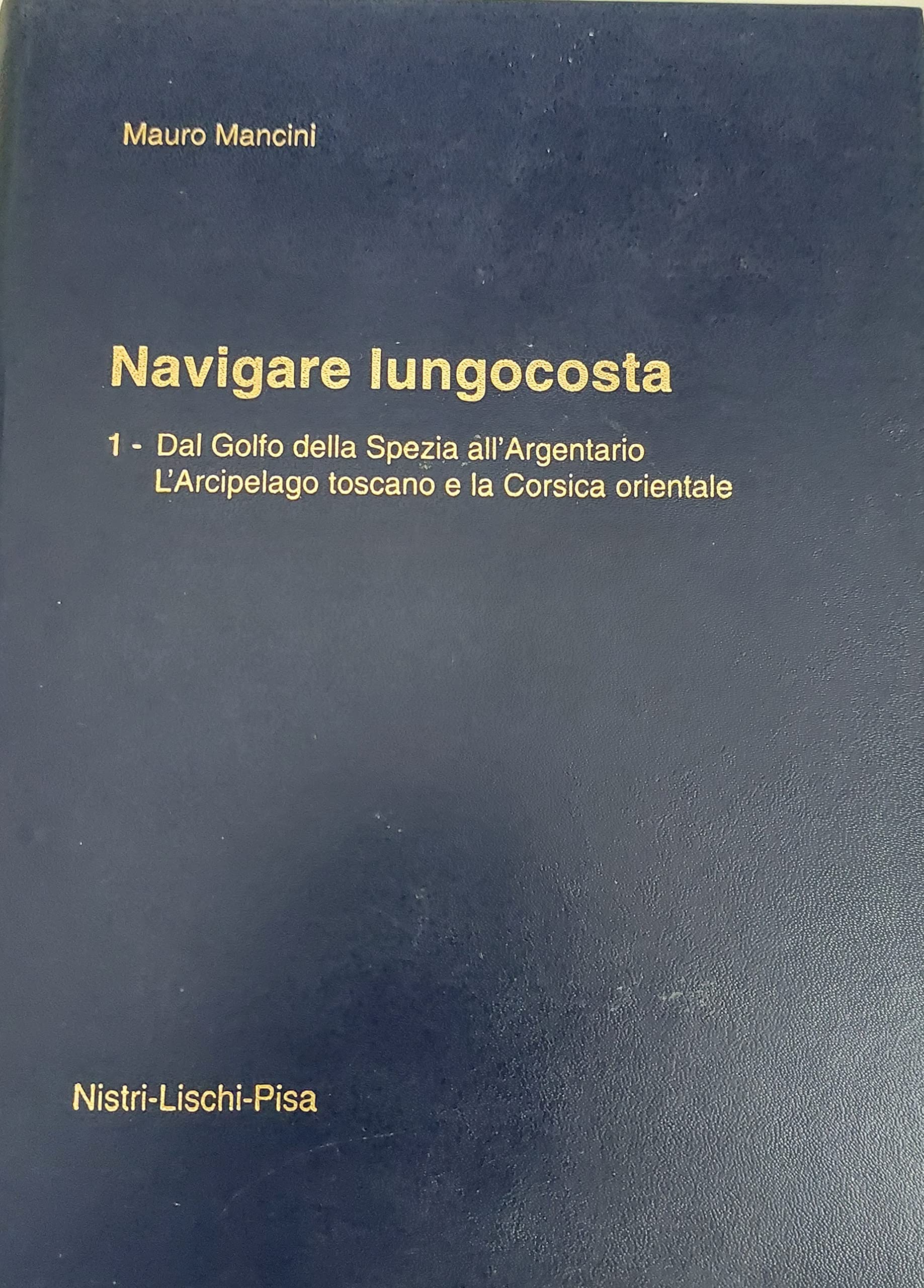 Navigare lungocosta. Dal golfo della Spezia all'Argentario (Vol. 1) (Il Tagliamare) Leisure, Home & Garden
