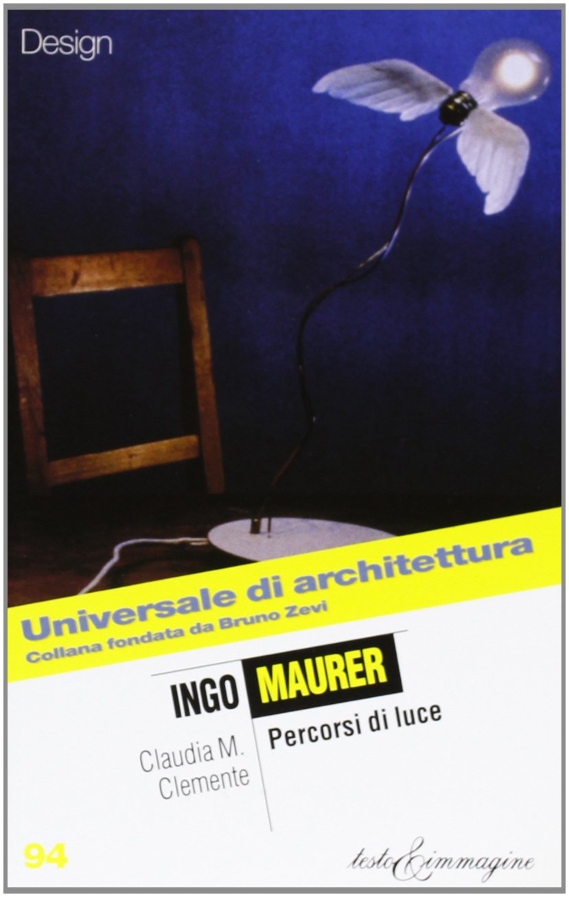 Ingo Maurer. Percorsi di luce (Universale di architettura) Film, Art & Culture