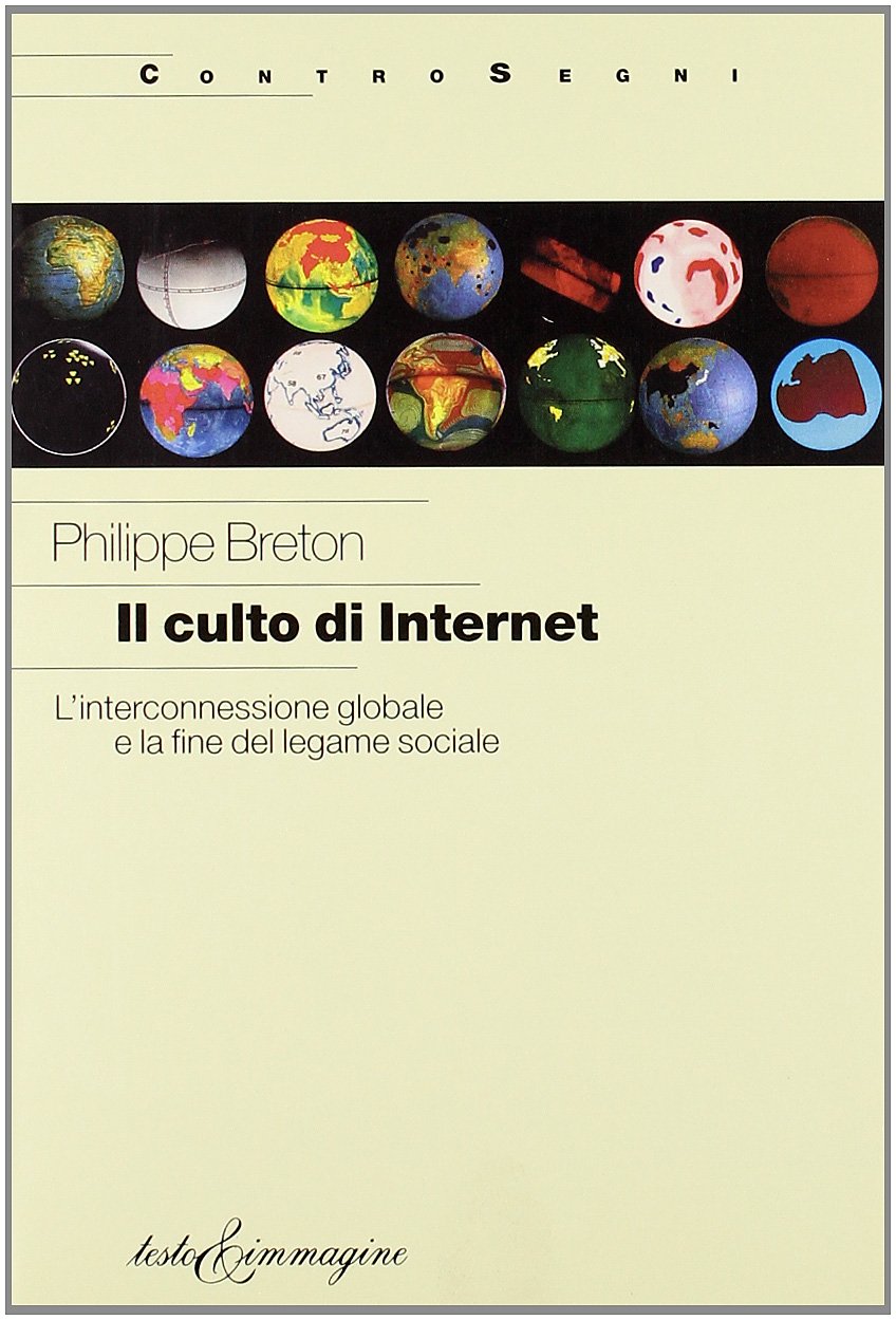 Il culto di internet. L'interconnessione globale e la fine del legame sociale book