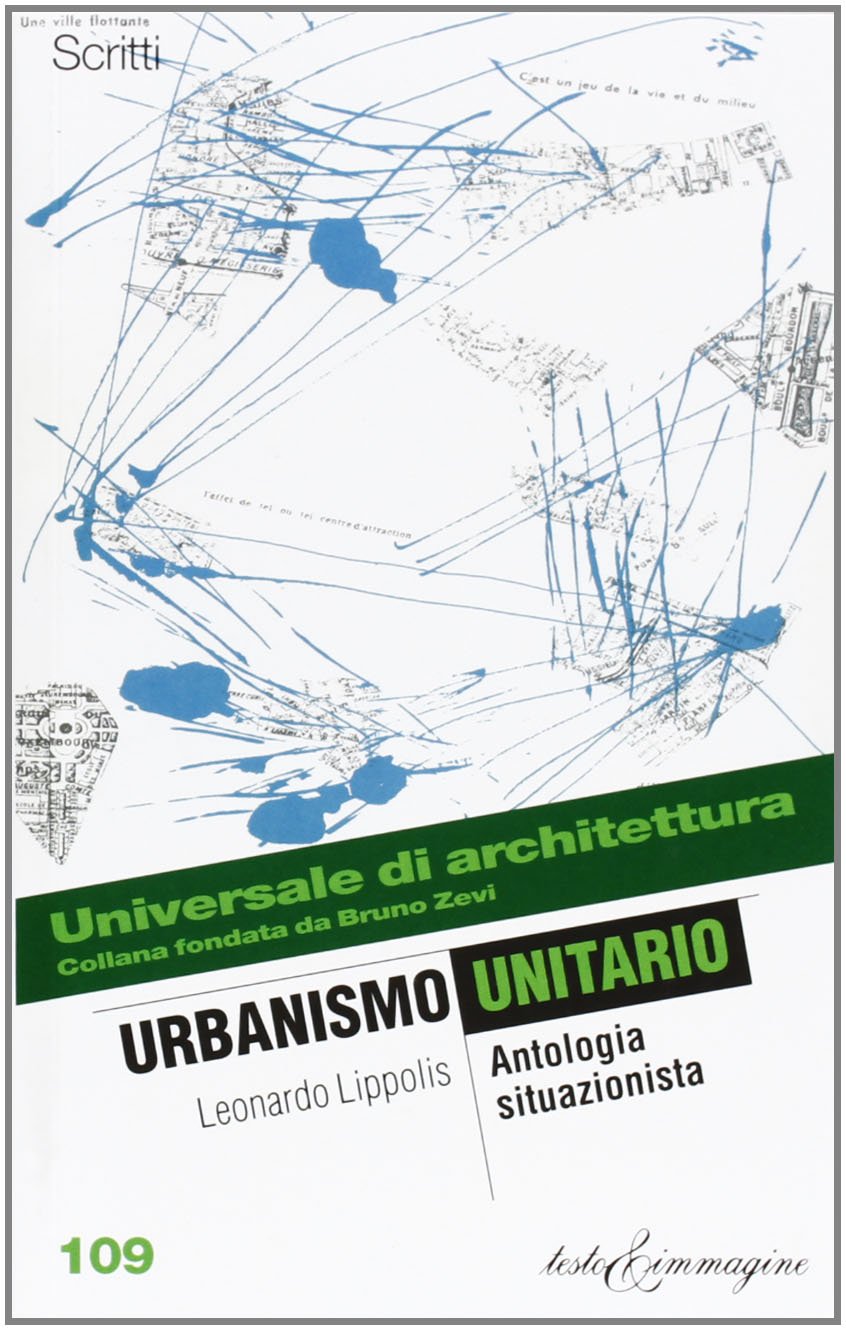 Urbanismo unitario. Antologia situazionista (Universale di architettura) Architecture