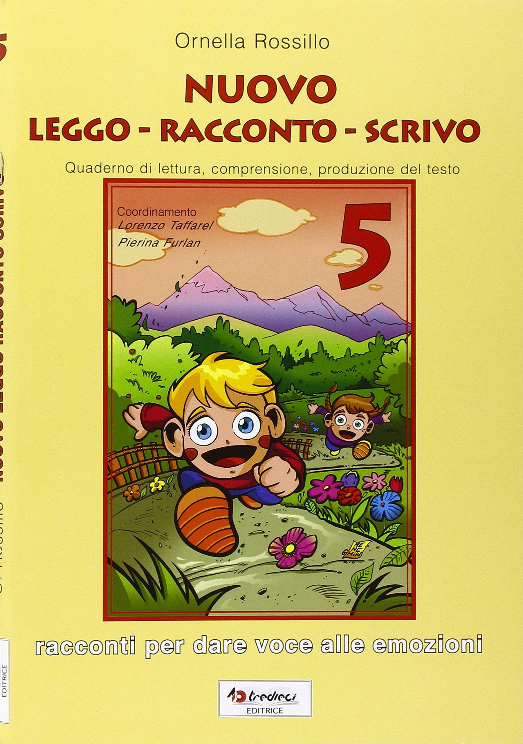 Nuovo leggo racconto scrivo. Racconti per dare voce alle emozioni. Quaderno di lettura, comprensione, produzione del testo (Vol. 5) book
