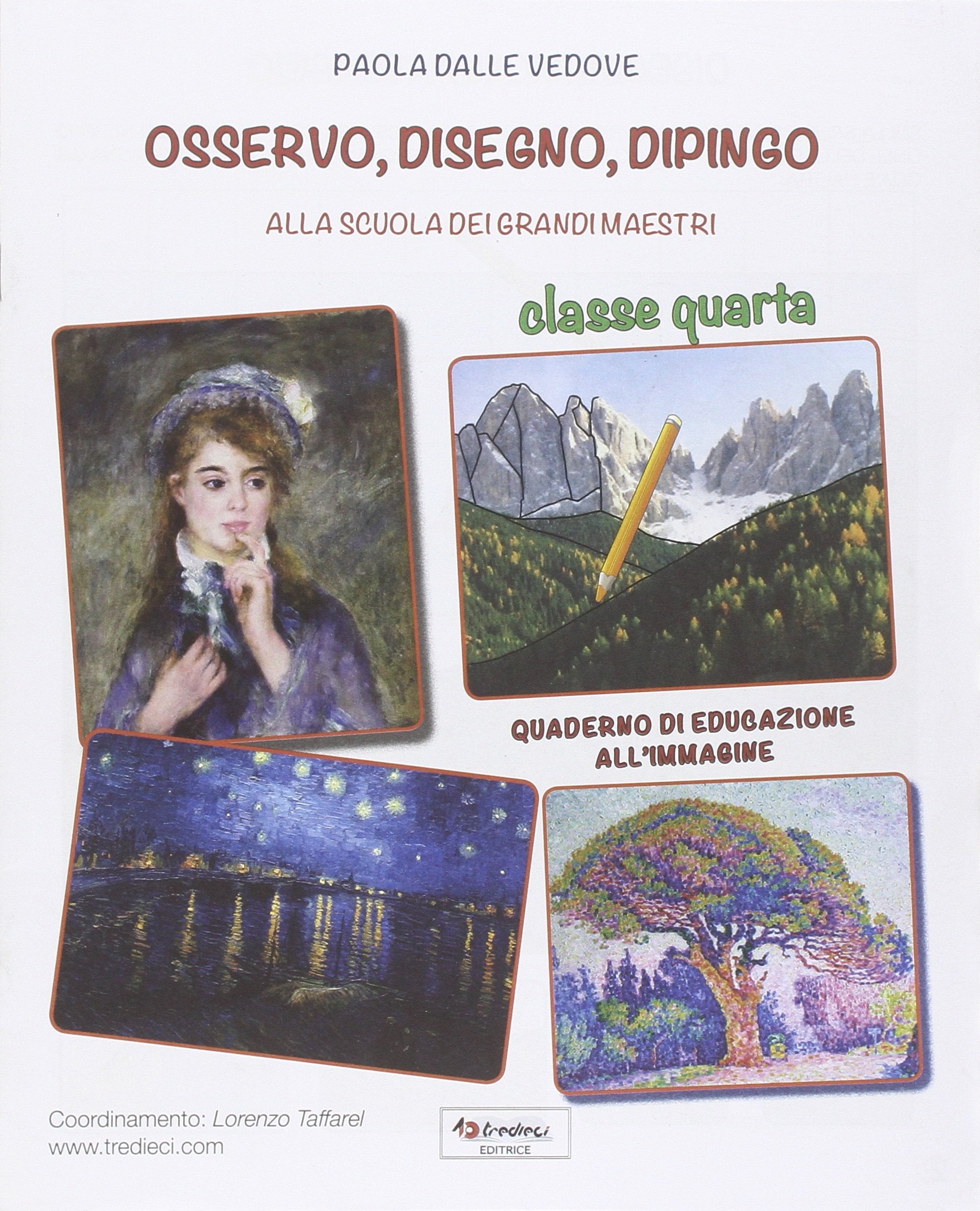 Osservo, disegno, dipingo: classe quarta. Quaderno operativo di educazione all'immagine. Per la Scuola elementare Non-fiction