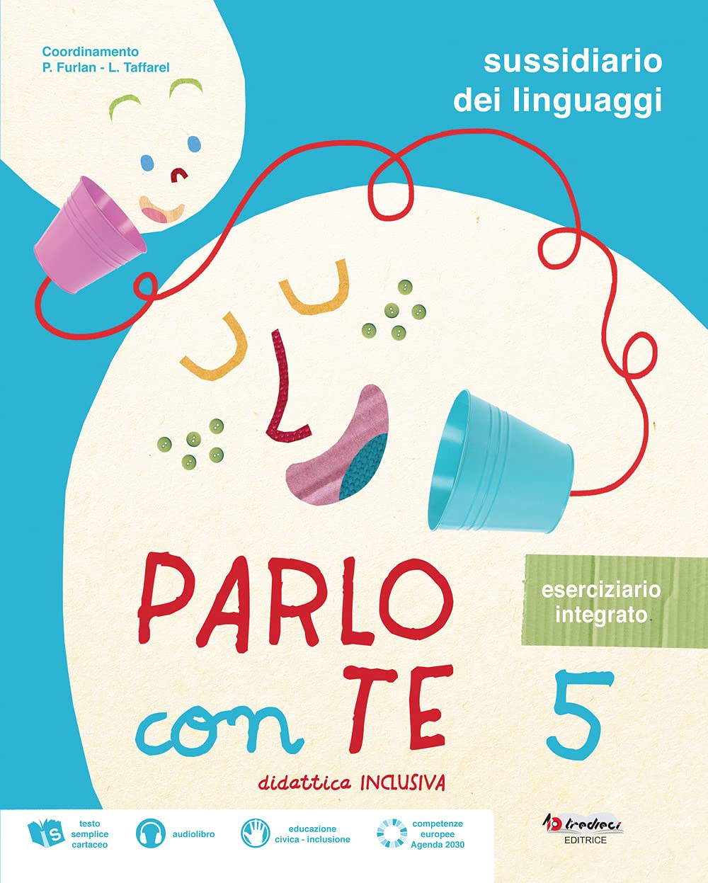 Parlo con te. Didattica inclusiva. Sussidiario dei linguaggi. Con eserciziario integrato. Per la 5 ͣ classe elementare. Con e-book. Con espansione online Professional & Reference Books