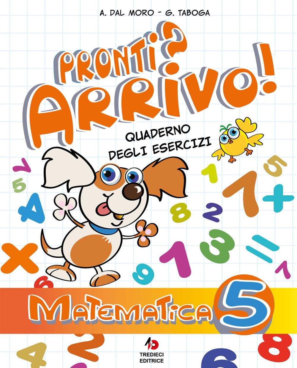Pronti? Arrivo! Quaderno degli esercizi. Matematica. Per la Scuola elementare (Vol. 5) book