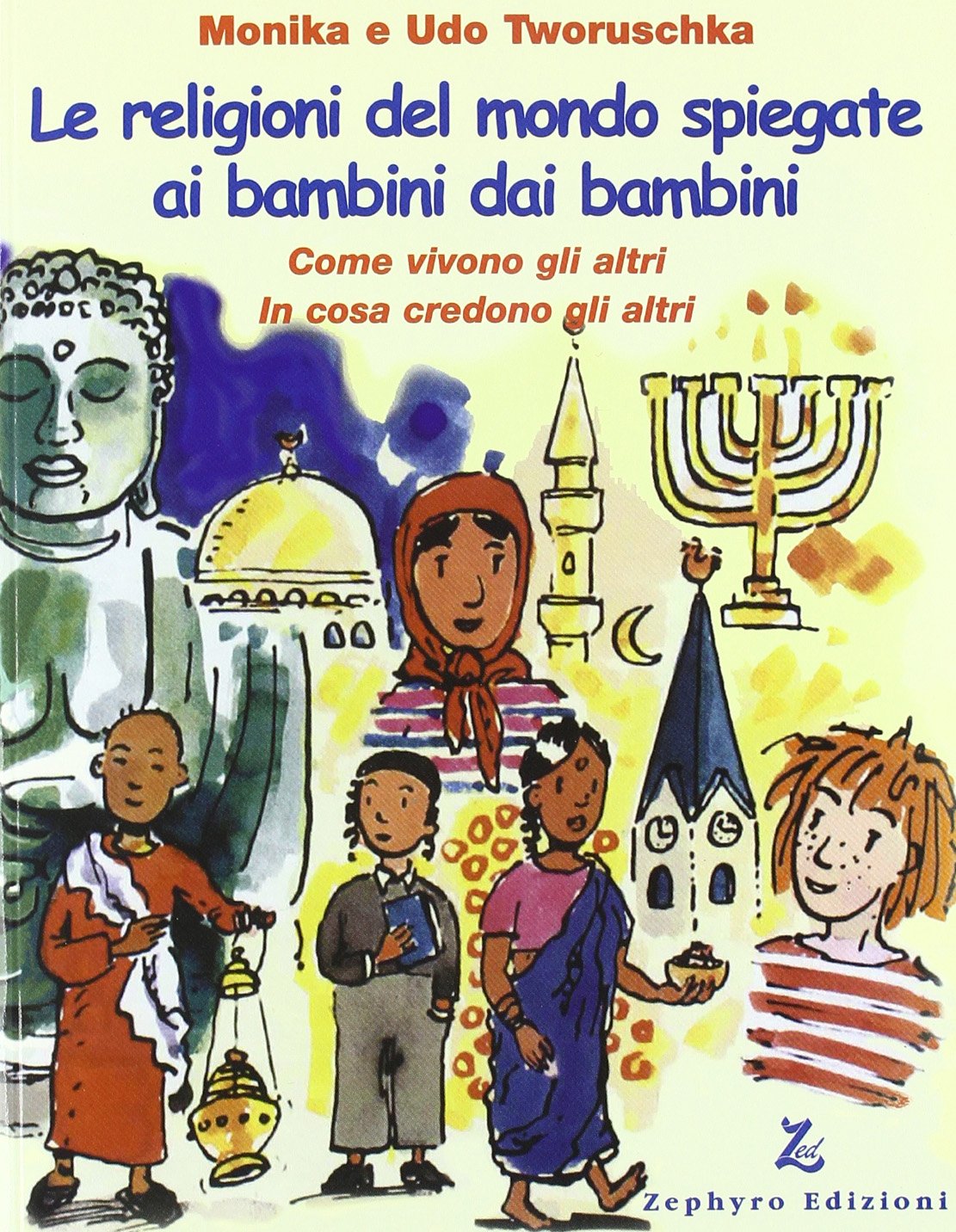 Le religioni del mondo spiegate ai bambini dai bambini. Come vivono gli altri, in cosa credono gli altri book