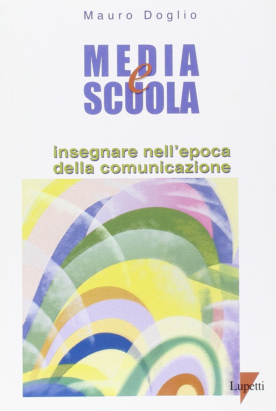 Media e scuola. Insegnare nell'epoca della comunicazione book