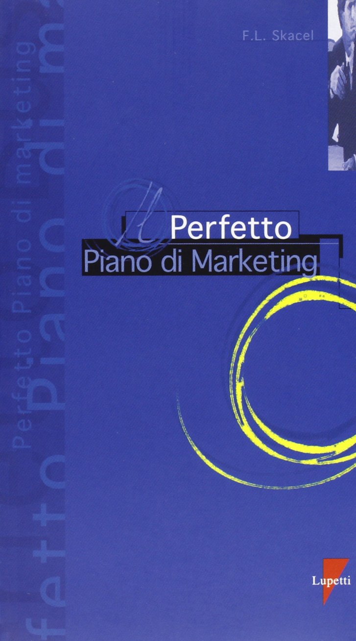 Il perfetto piano di marketing (I perfetti) Business, Finance & Career