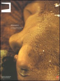 Alterazioni. Le materie della fotografia tra analogico e digitale Photography