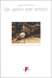 Un asino per amico. Onoterapia ovvero attività assistita con l'asino book