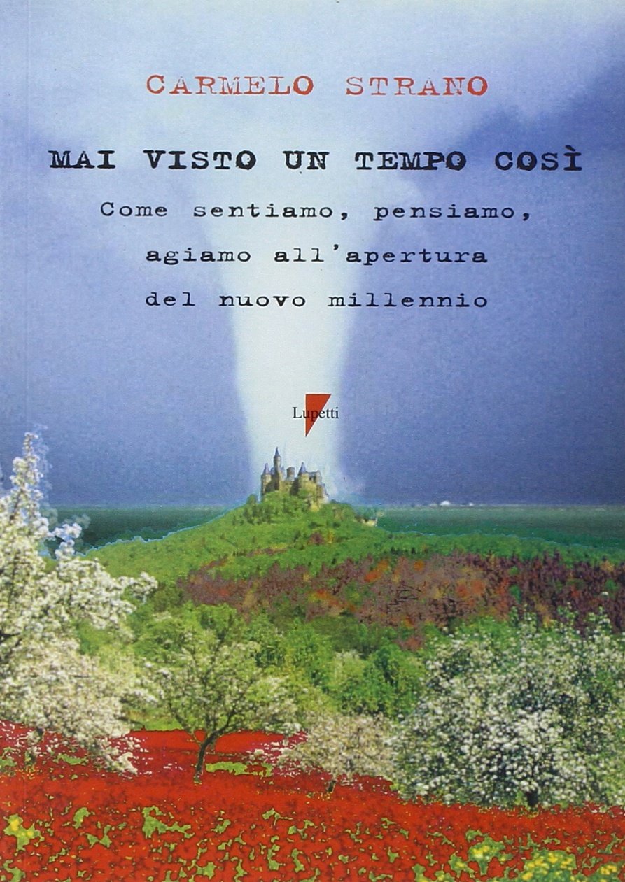 Mai visto un tempo così. Come sentiamo, pensiamo, agiamo all'apertura del nuovo millenio (Pensiero e comunicazione) Philosophy