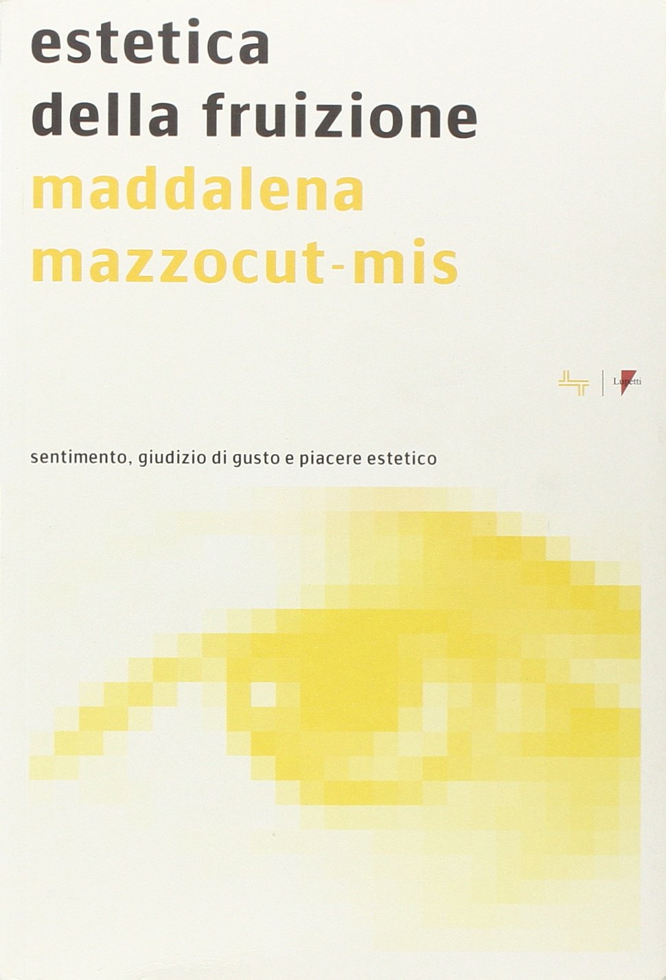 Estetica della fruizione. Sentimento, giudizio di gusto e piacere estetico (Crocevia) Philosophy
