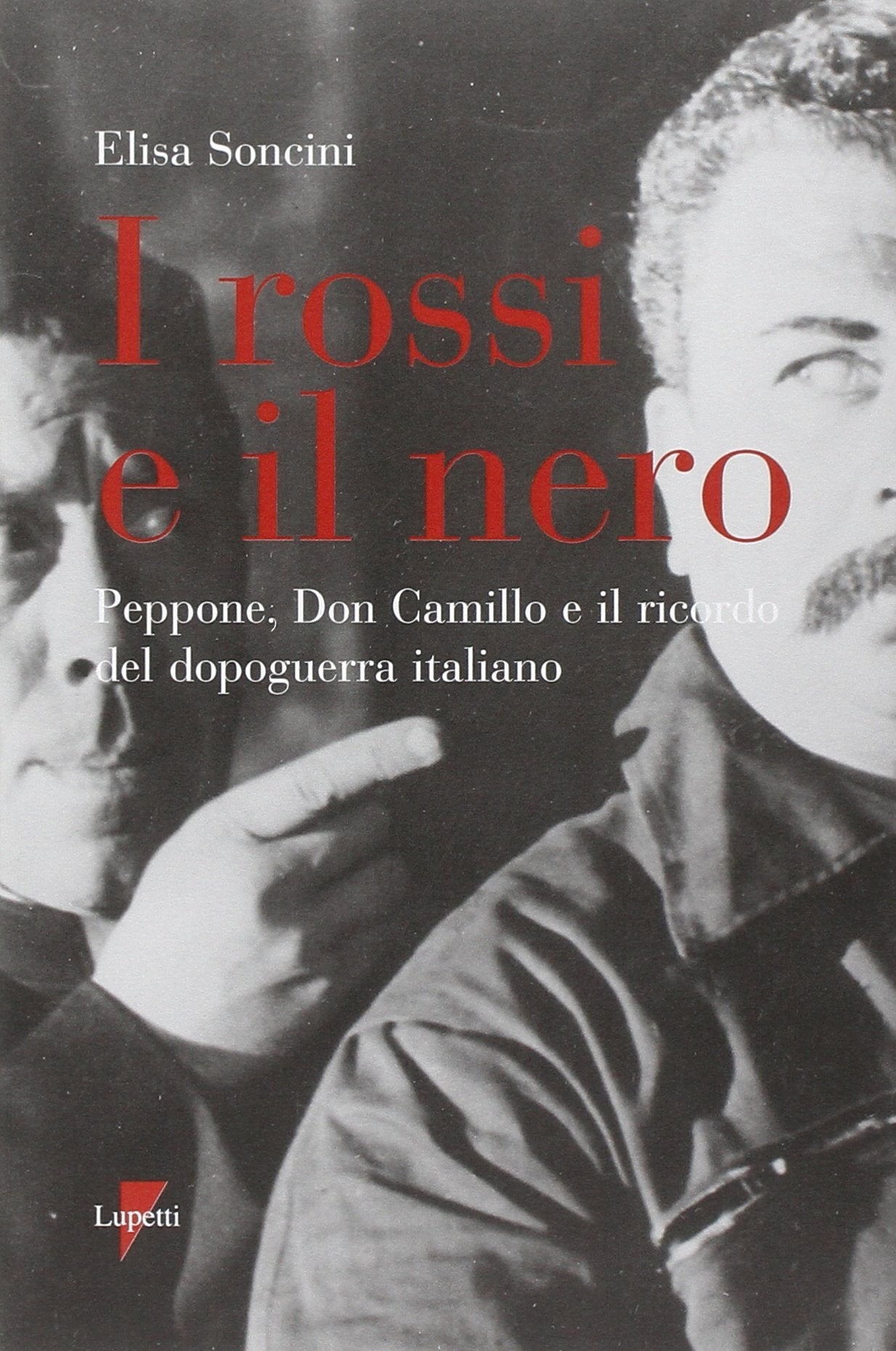I rossi e il nero. Peppone, don Camillo e il ricordo del dopoguerra italiano book
