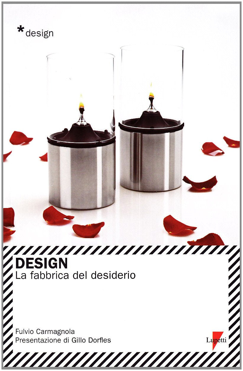 Design. La fabbrica del desiderio. Ediz. illustrata book