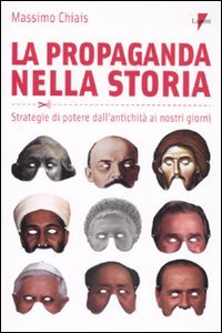 La propaganda nella storia. Strategie di potere dall'antichità ai nostri giorni Books